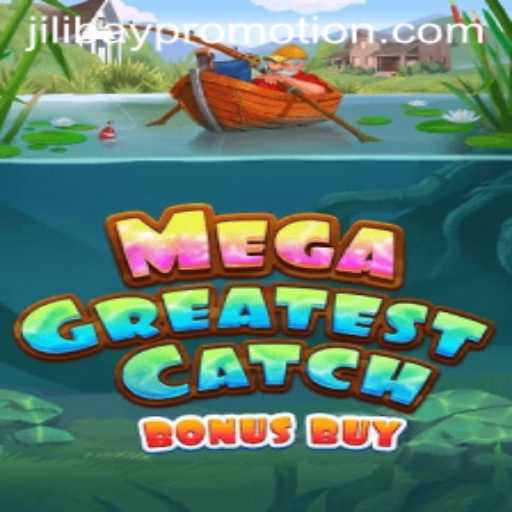 Experience the Thrills of MegaGreatestCatchBonusBuy on Jilibay